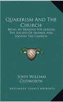 Quakerism and the Church: Being My Reasons for Leaving the Society of Friends and Joining the Church