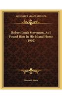 Robert Louis Stevenson, As I Found Him In His Island Home (1902)