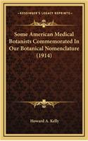 Some American Medical Botanists Commemorated in Our Botanical Nomenclature (1914)