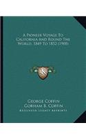 Pioneer Voyage to California and Round the World, 1849 to 1852 (1908)