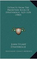 Extracts From The Presbytery Book Of Strathbogie, 1621-1654 (1843): (English)