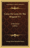 Corse de Leon or the Brigand V1