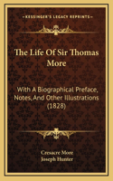Life Of Sir Thomas More: With A Biographical Preface, Notes, And Other Illustrations (1828)