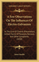 A Few Observations On The Influences Of Electro-Galvanism