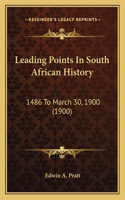 Leading Points In South African History: 1486 To March 30, 1900 (1900)