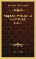 Snap Shots With An Old Maid's Kodak (1894)