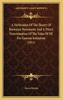 A Verification Of The Theory Of Brownian Movements And A Direct Determination Of The Value Of NE For Gaseous Ionization (1911)