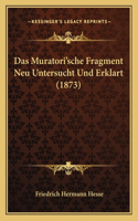 Muratori'sche Fragment Neu Untersucht Und Erklart (1873)