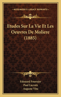Etudes Sur La Vie Et Les Oeuvres De Moliere (1885)