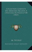 Collection Complete Des Memoires Relatifs A L'Histoire De France V38 (1823)