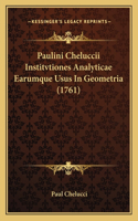 Paulini Cheluccii Institvtiones Analyticae Earumque Usus In Geometria (1761)