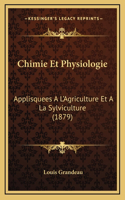 Chimie Et Physiologie: Applisquees A L'Agriculture Et A La Sylviculture (1879)