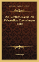 Rechtliche Natur Der Unbestellten Zusendungen (1907)