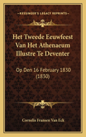 Het Tweede Eeuwfeest Van Het Athenaeum Illustre Te Deventer: Op Den 16 February 1830 (1830)(Chinese)
