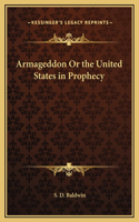 Armageddon Or the United States in Prophecy