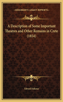 A Description of Some Important Theatres and Other Remains in Crete (1854)