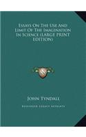 Essays on the Use and Limit of the Imagination in Science