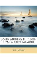 John Murray III, 1808-1892, a Brief Memoir