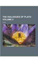 The Dialogues of Plato Volume 5