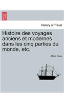 Histoire Des Voyages Anciens Et Modernes Dans Les Cinq Parties Du Monde, Etc.