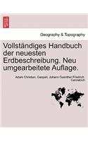 Vollstandiges Handbuch Der Neuesten Erdbeschreibung. Neu Umgearbeitete Auflage.