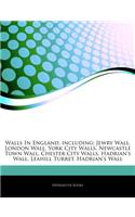 Articles on Walls in England, Including: Jewry Wall, London Wall, York City Walls, Newcastle Town Wall, Chester City Walls, Hadrian's Wall, Leahill Turret, Hadrian's Wall