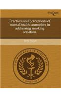 Practices and Perceptions of Mental Health Counselors in Addressing Smoking Cessation: (English)