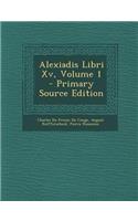 Alexiadis Libri Xv, Volume 1 - Primary Source Edition