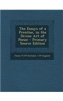 The Essays of a Prentise, in the Divine Art of Poesie - Primary Source Edition
