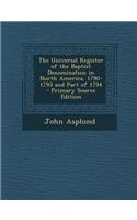 The Universal Register of the Baptist Denomination in North America, 1790-1793 and Part of 1794: (English)