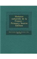 Histoire Naturelle de La France - Primary Source Edition
