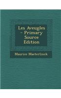Les Aveugles - Primary Source Edition