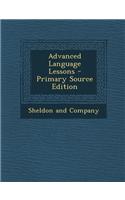 Advanced Language Lessons - Primary Source Edition: (English)
