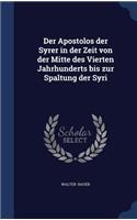 Der Apostolos der Syrer in der Zeit von der Mitte des Vierten Jahrhunderts bis zur Spaltung der Syri