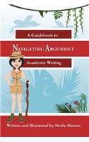 Navigating Argument: A Guidebook to Academic Writing