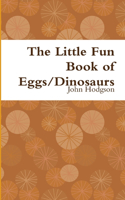 Little Fun Book of Eggs/Dinosaurs