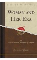 Woman and Her Era, Vol. 2 (Classic Reprint)