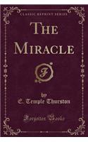The Miracle (Classic Reprint)