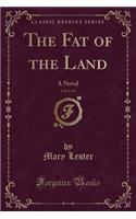 The Fat of the Land, Vol. 2 of 3: A Novel (Classic Reprint)