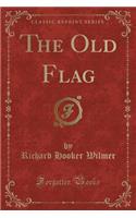 The Old Flag (Classic Reprint): (English)
