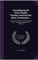 Grundlegung Zu Einer Realen Kirchen-historie Des Alten Testaments ...