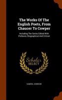 The Works Of The English Poets, From Chaucer To Cowper: Including The Series Edited With Prefaces, Biographical And Critical