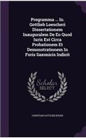 Programma ... IO. Gottlieb Loescheri Dissertationem Inauguralem de EO Quod Iuris Est Circa Probationem Et Demonstrationem in Foris Saxonicis Indicit