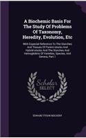 A Biochemic Basis For The Study Of Problems Of Taxonomy, Heredity, Evolution, Etc