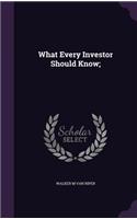 What Every Investor Should Know;