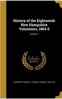 History of the Eighteenth New Hampshire Volunteers, 1864-5; Volume 1