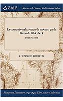 La Cour Prevotale: Roman de Moeurs: Par Le Baron de Bilderbeck; Tome Premier