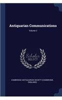 Antiquarian Communications; Volume 2