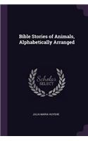 Bible Stories of Animals, Alphabetically Arranged