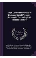 Task Characteristics and Organizational Problem Solving in Technological Process Change